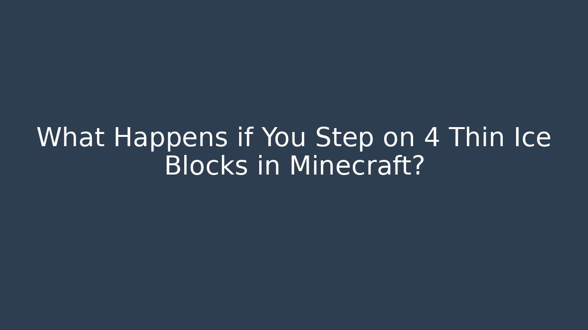 What Happens if You Step on 4 Thin Ice Blocks in Minecraft?