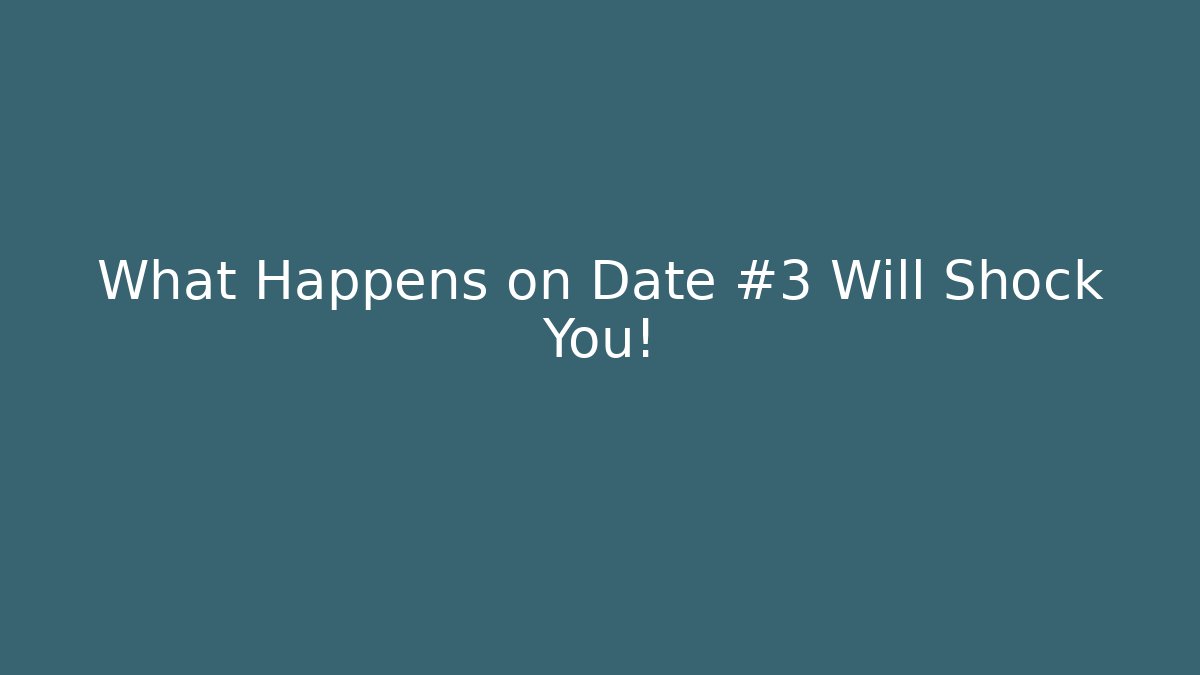What Happens on Date #3 Will Shock You! - Vintage E-Juice
