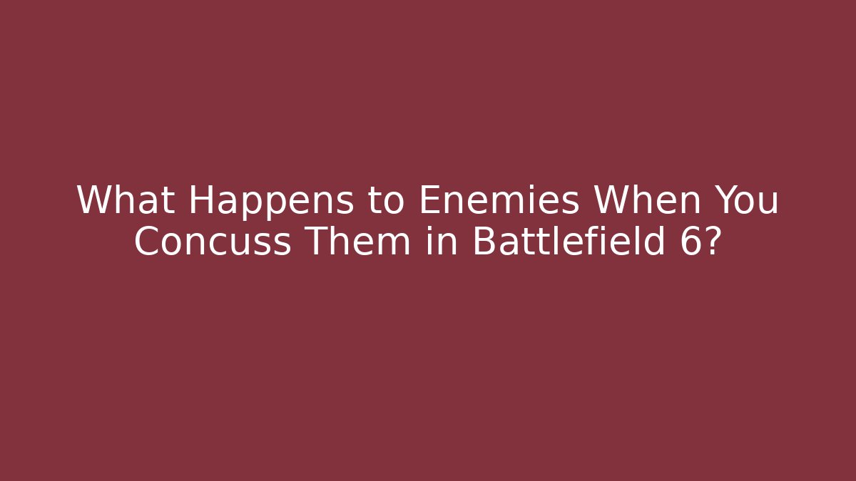 What Happens to Enemies When You Concuss Them in Battlefield 6?