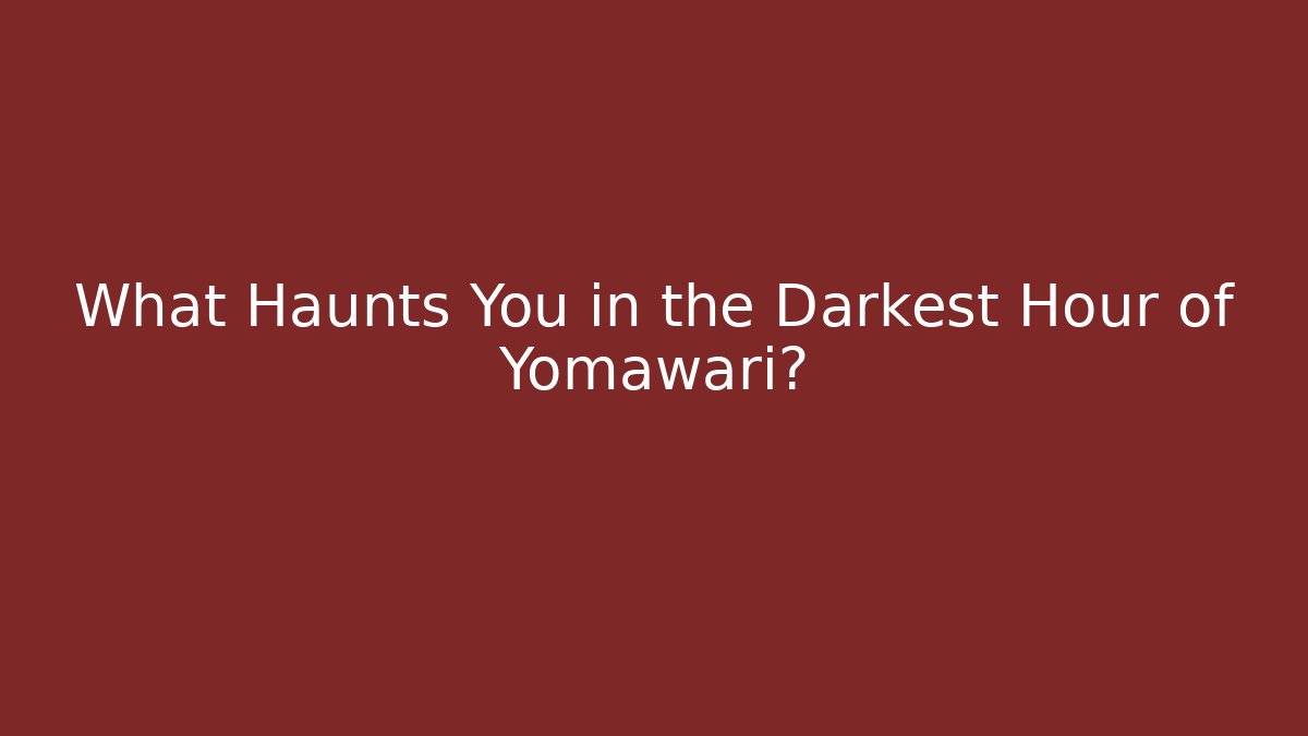 What Haunts You in the Darkest Hour of Yomawari?