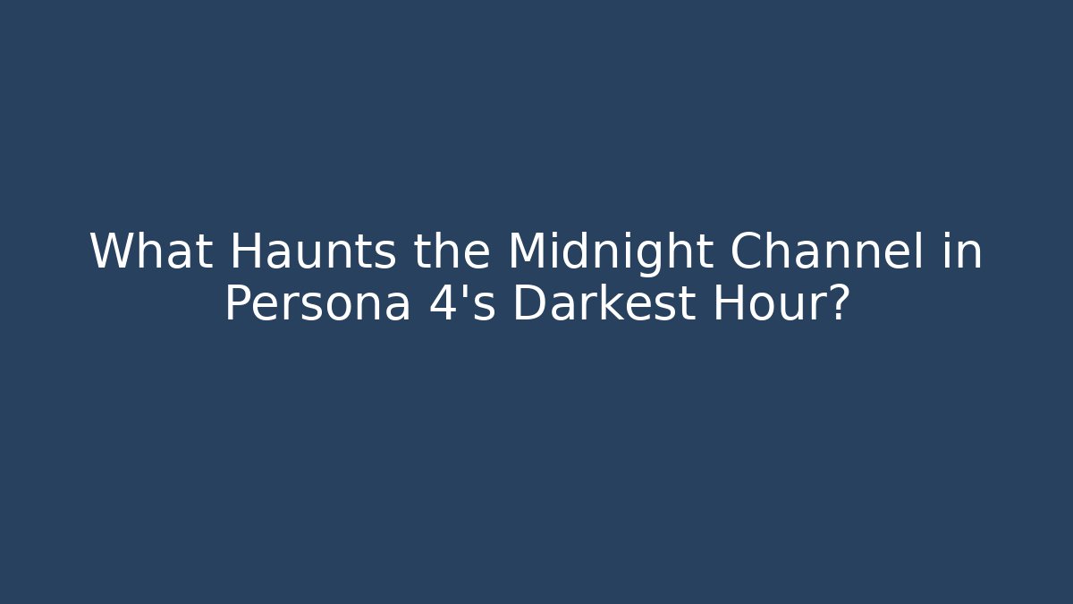 What Haunts the Midnight Channel in Persona 4's Darkest Hour?