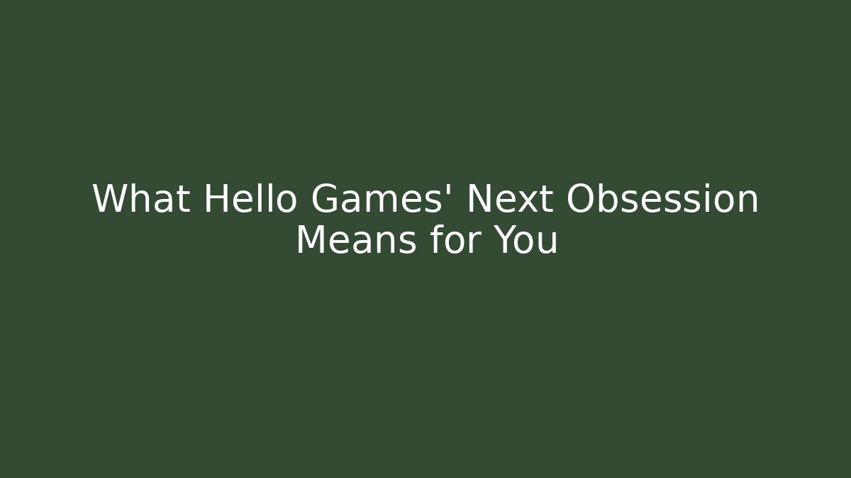 What Hello Games' Next Obsession Means for You