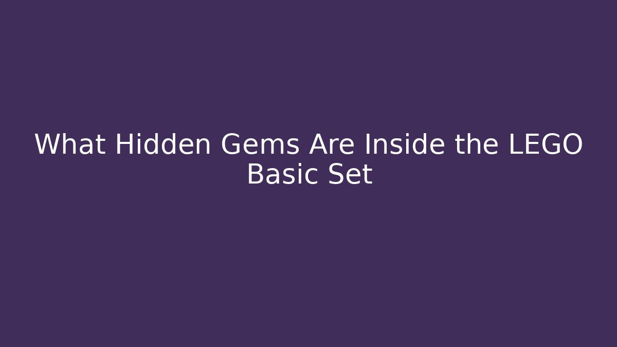 What Hidden Gems Are Inside the LEGO Basic Set - Vintage E-Juice