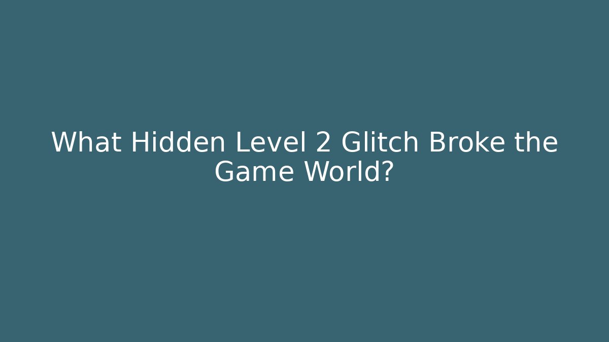 What Hidden Level 2 Glitch Broke the Game World? - Vintage E-Juice