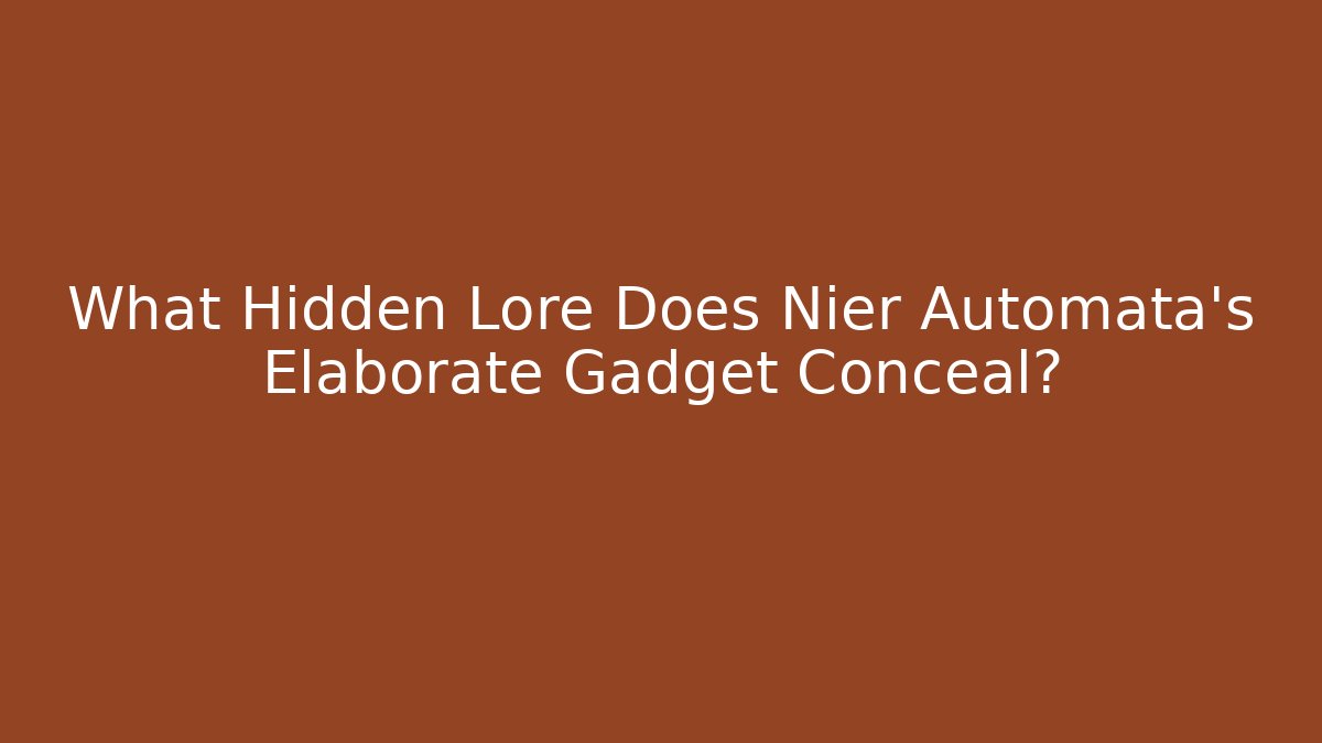 What Hidden Lore Does Nier Automata’s Elaborate Gadget Conceal?