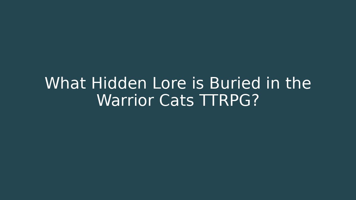 What Hidden Lore is Buried in the Warrior Cats TTRPG?
