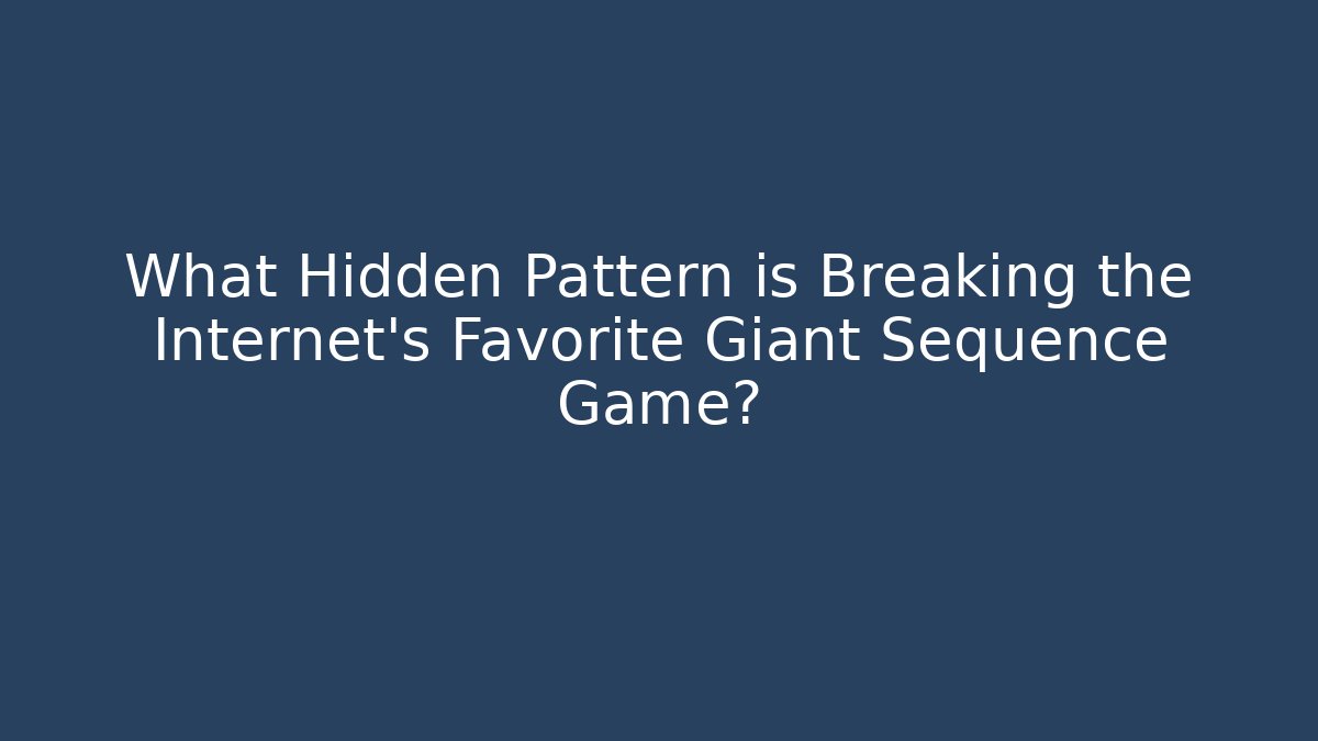 What Hidden Pattern is Breaking the Internet's Favorite Giant Sequence Game?