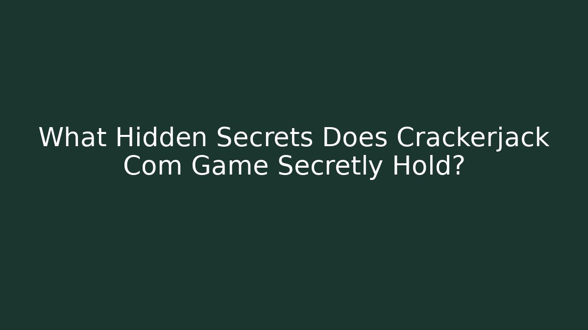 What Hidden Secrets Does Crackerjack Com Game Secretly Hold?