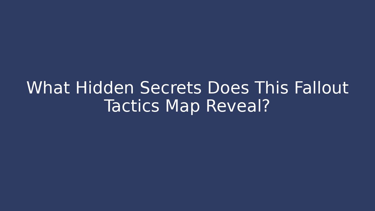 What Hidden Secrets Does This Fallout Tactics Map Reveal? - Vintage E-Juice