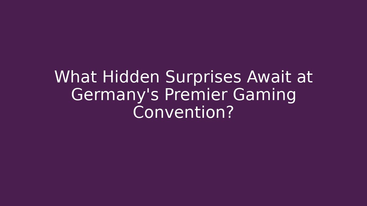 What Hidden Surprises Await at Germany's Premier Gaming Convention?