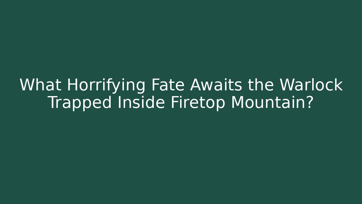 What Horrifying Fate Awaits the Warlock Trapped Inside Firetop Mountain? - Vintage E-Juice