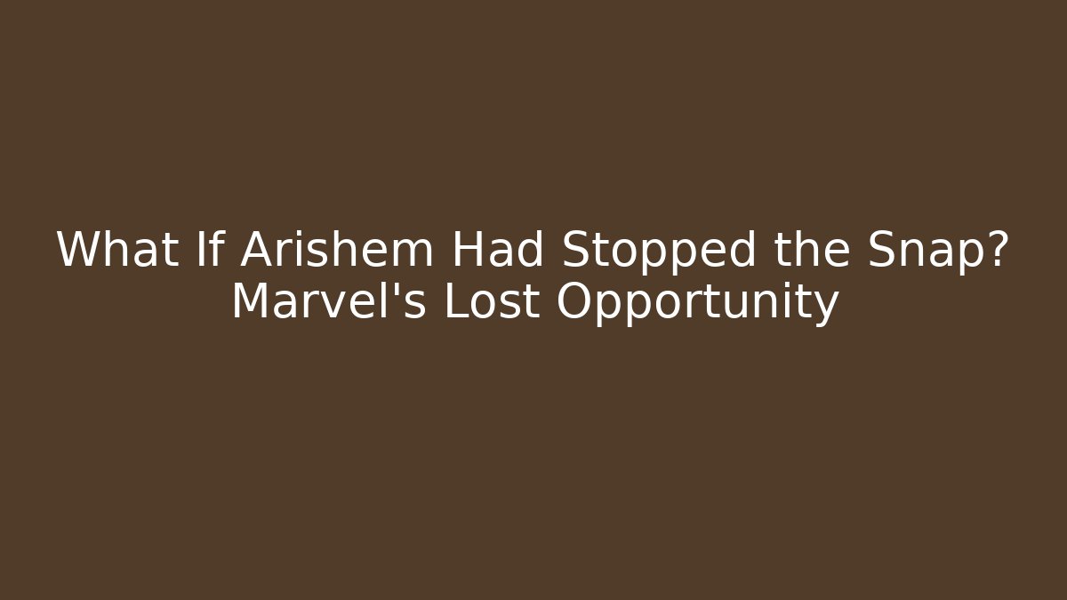 What If Arishem Had Stopped the Snap? Marvel's Lost Opportunity