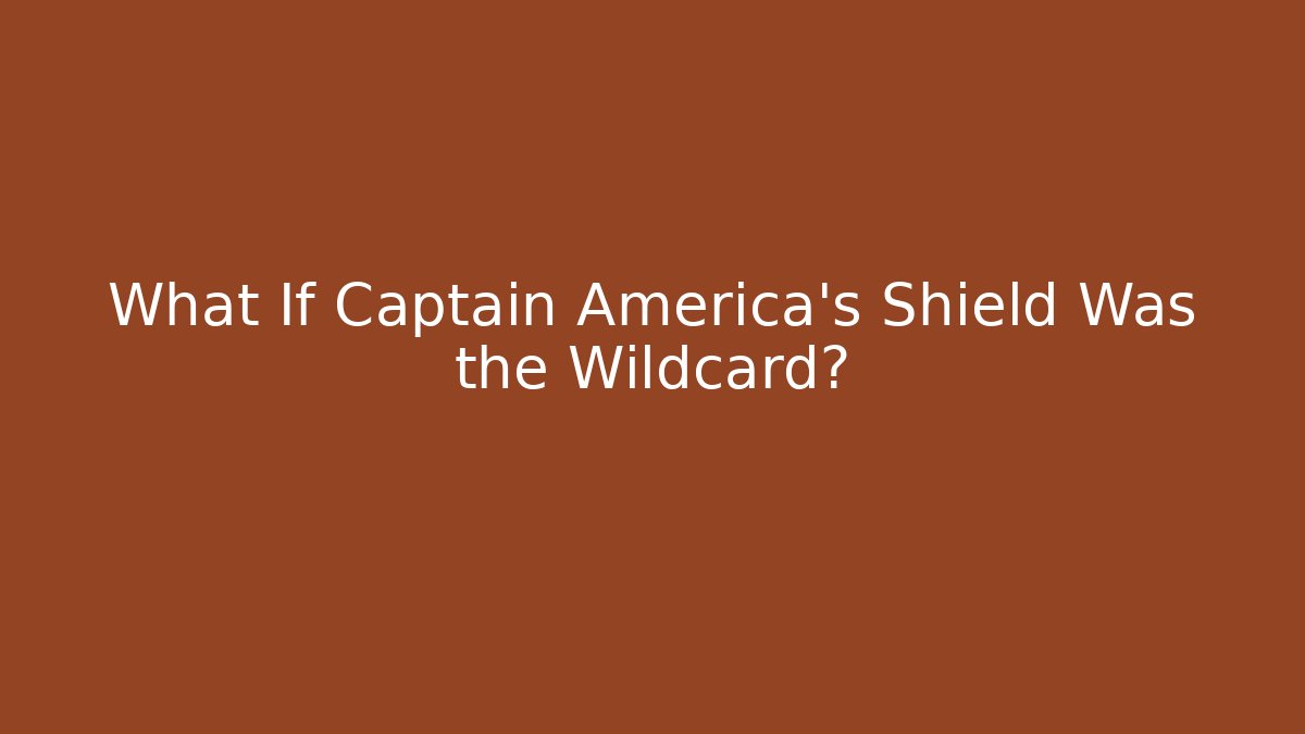 What If Captain America’s Shield Was the Wildcard? - Vintage E-Juice