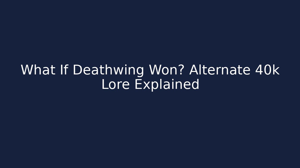 What If Deathwing Won? Alternate 40k Lore Explained - Vintage E-Juice