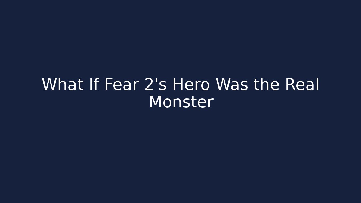 What If Fear 2’s Hero Was the Real Monster