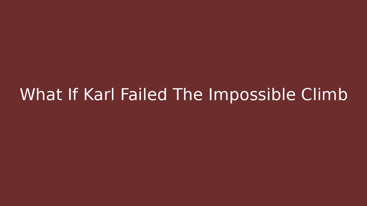 What If Karl Failed The Impossible Climb - Vintage E-Juice