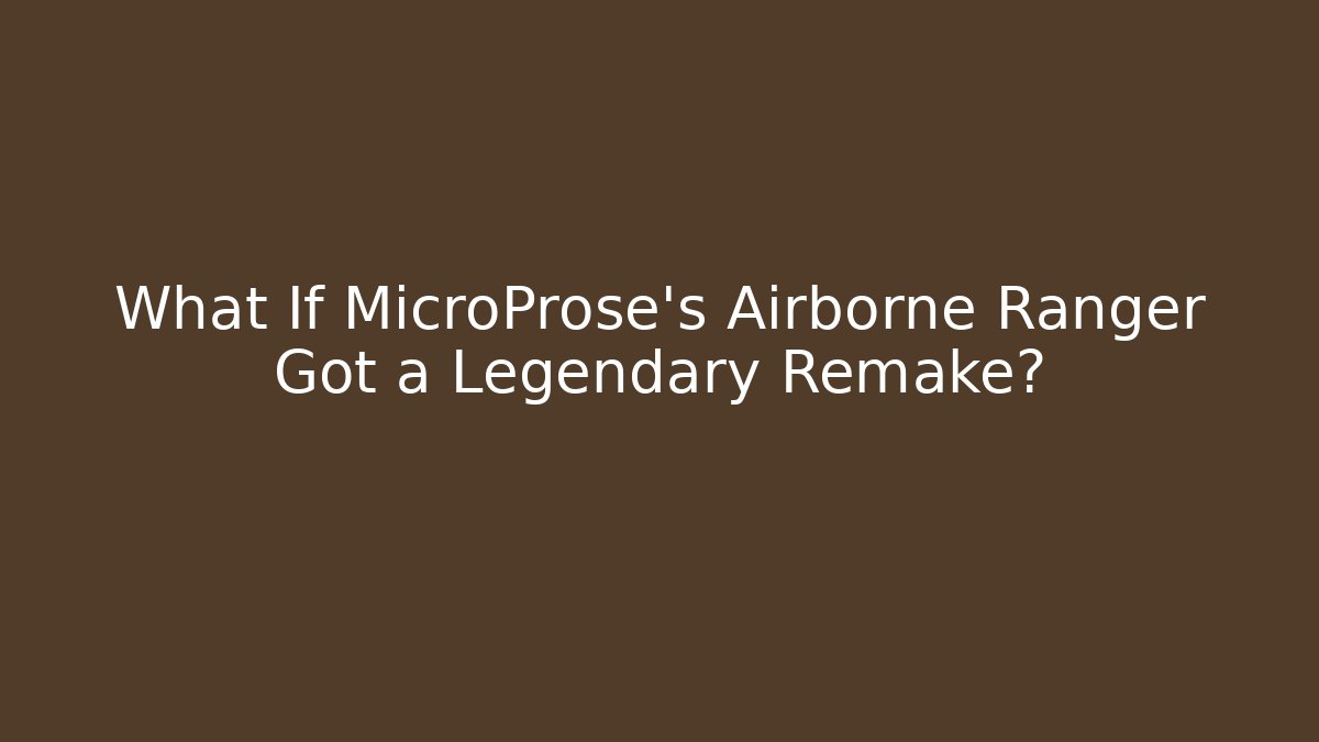 What If MicroProse's Airborne Ranger Got a Legendary Remake?