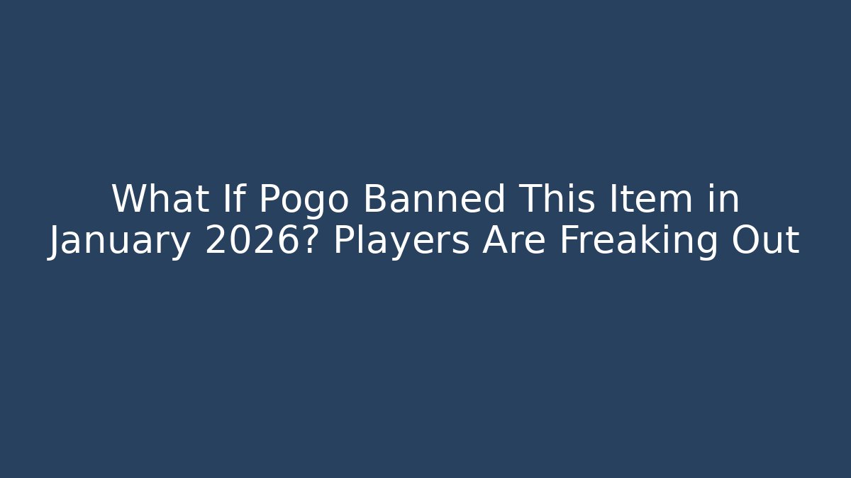 What If Pogo Banned This Item in January 2026? Players Are Freaking Out