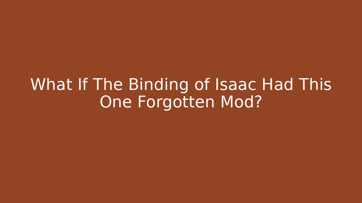 What If The Binding of Isaac Had This One Forgotten Mod?
