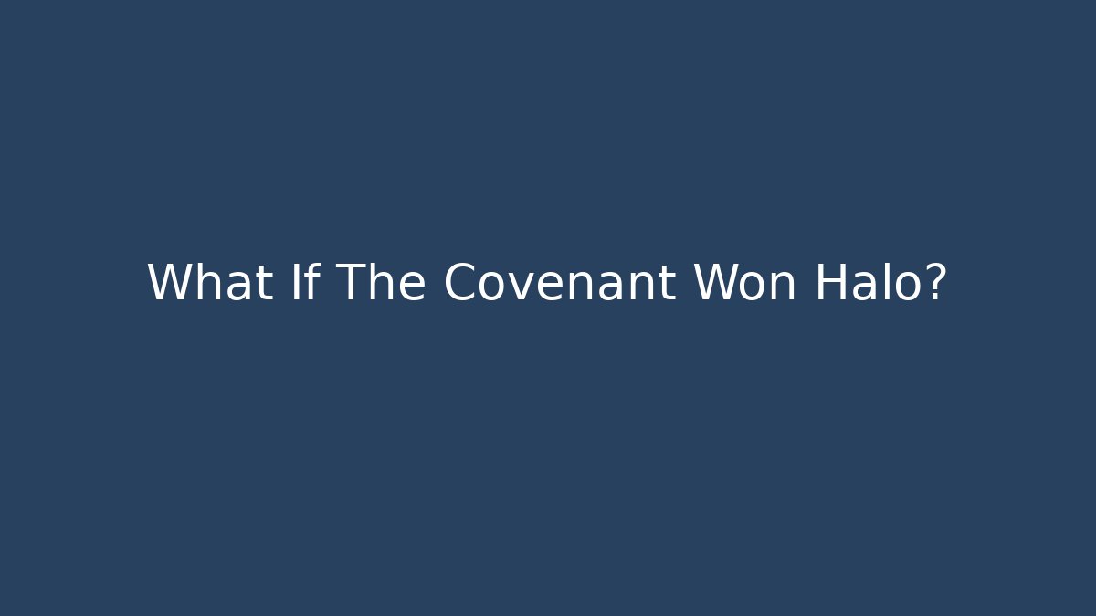 What If The Covenant Won Halo? - Vintage E-Juice