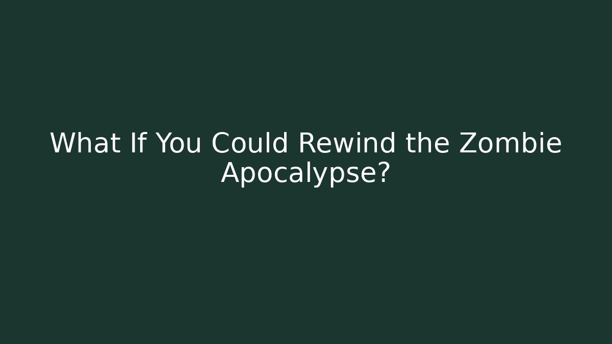 What If You Could Rewind the Zombie Apocalypse? - Vintage E-Juice