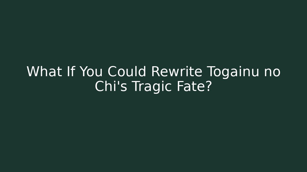 What If You Could Rewrite Togainu no Chi’s Tragic Fate?
