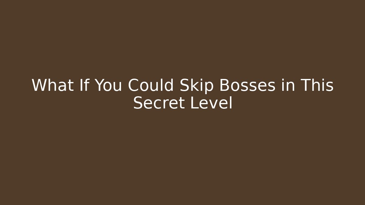 What If You Could Skip Bosses in This Secret Level