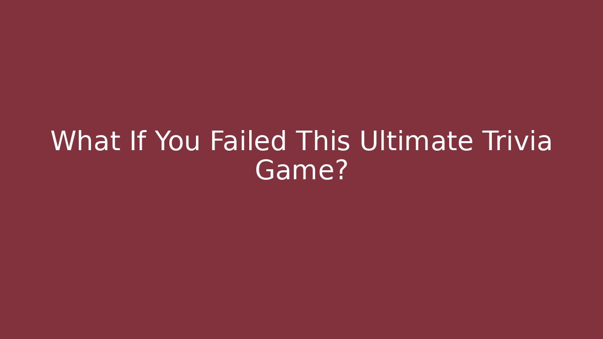 What If You Failed This Ultimate Trivia Game? - Vintage E-Juice