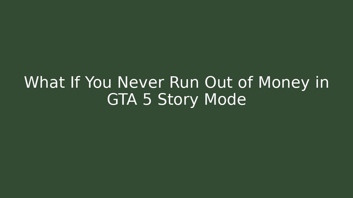 What If You Never Run Out of Money in GTA 5 Story Mode - Vintage E-Juice