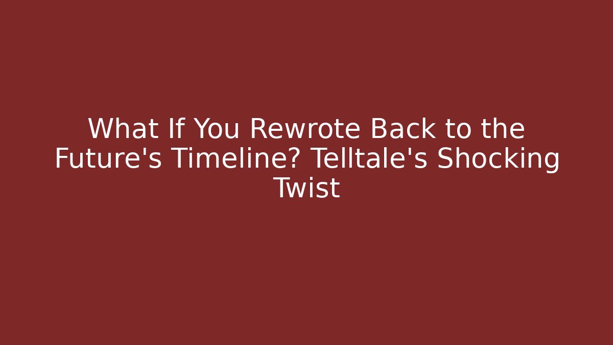 What If You Rewrote Back to the Future's Timeline? Telltale's Shocking Twist