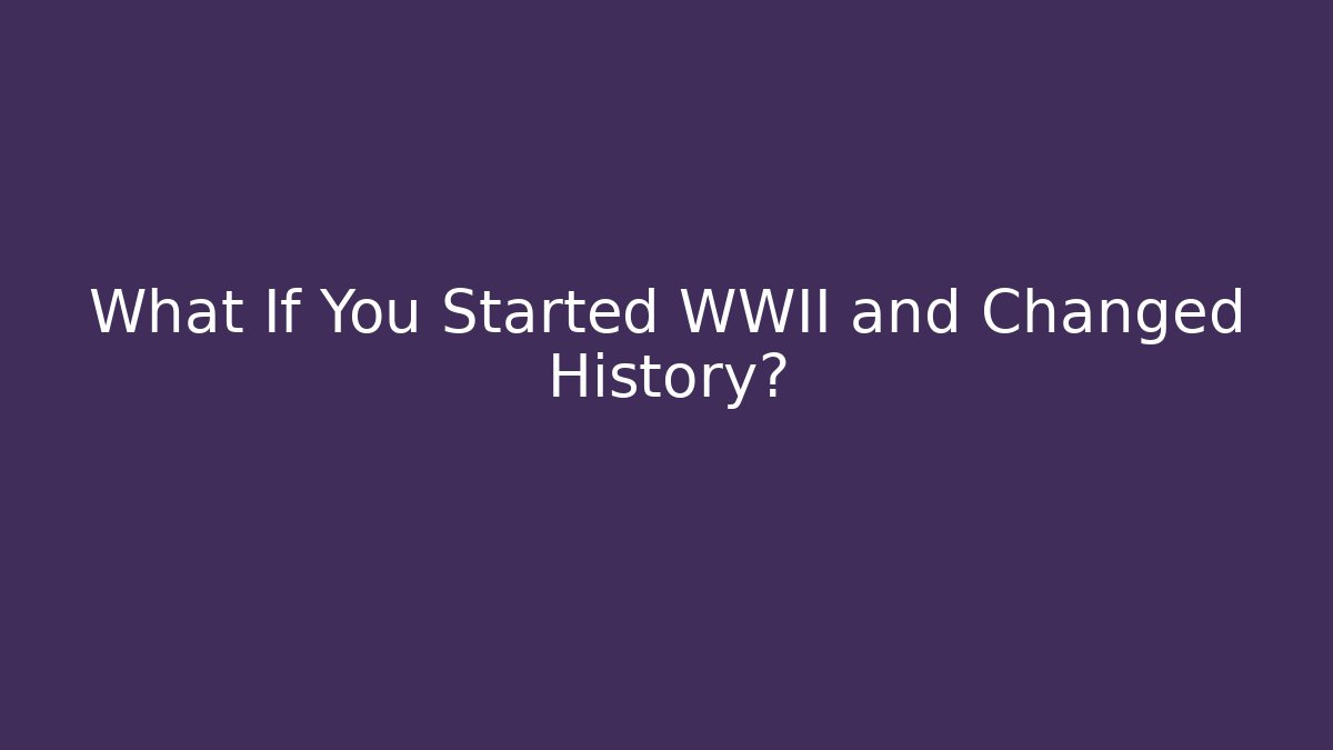 What If You Started WWII and Changed History? - Vintage E-Juice