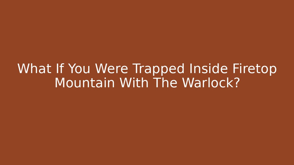 What If You Were Trapped Inside Firetop Mountain With The Warlock?