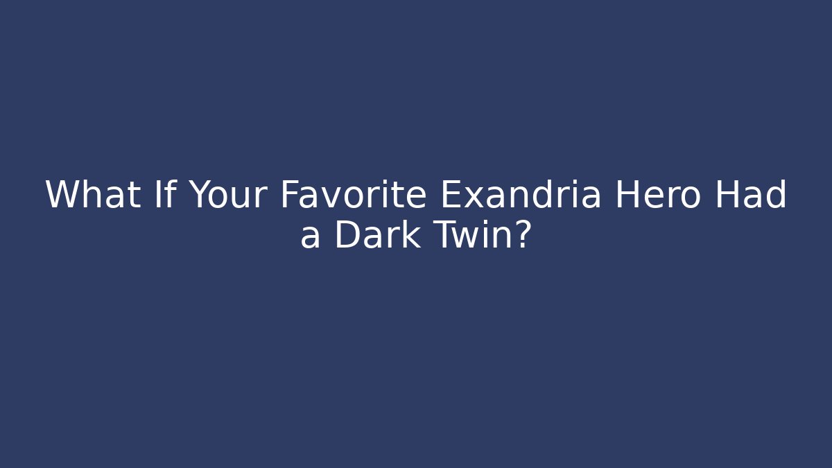 What If Your Favorite Exandria Hero Had a Dark Twin?