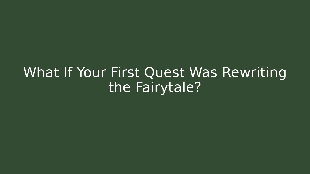 What If Your First Quest Was Rewriting the Fairytale? - Vintage E-Juice