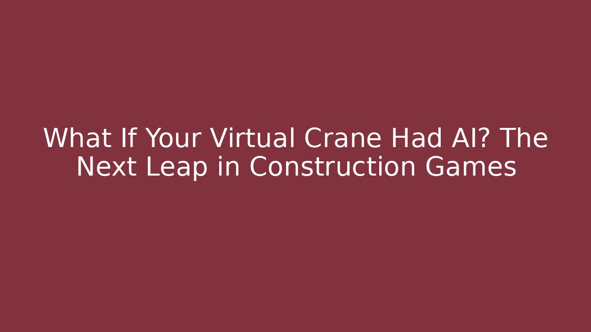 construction simulator evolution