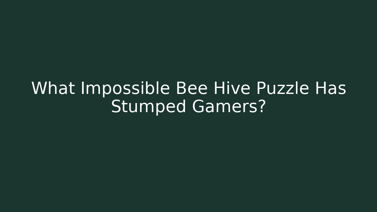 What Impossible Bee Hive Puzzle Has Stumped Gamers?