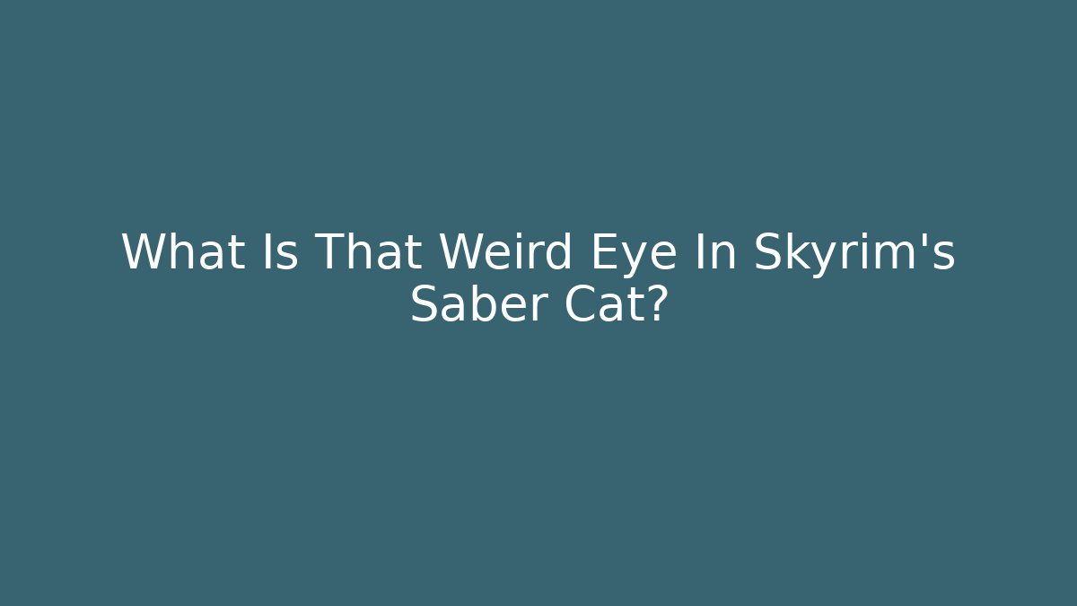 What Is That Weird Eye In Skyrim's Saber Cat?