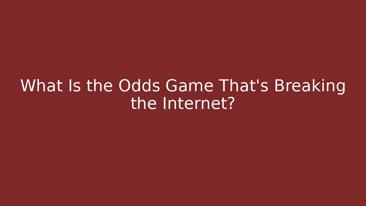 What Is the Odds Game That’s Breaking the Internet?