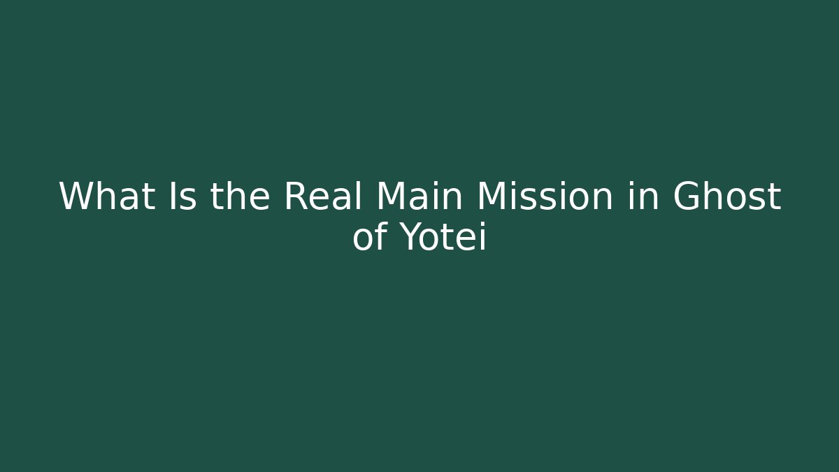 What Is the Real Main Mission in Ghost of Yotei