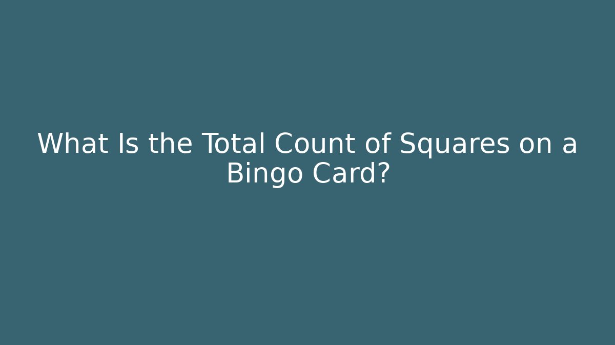 What Is the Total Count of Squares on a Bingo Card?