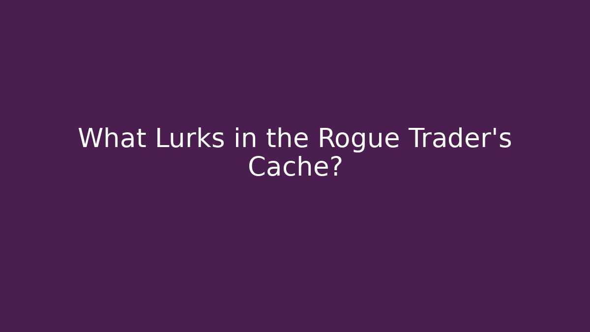 What Lurks in the Rogue Trader's Cache? - Vintage E-Juice