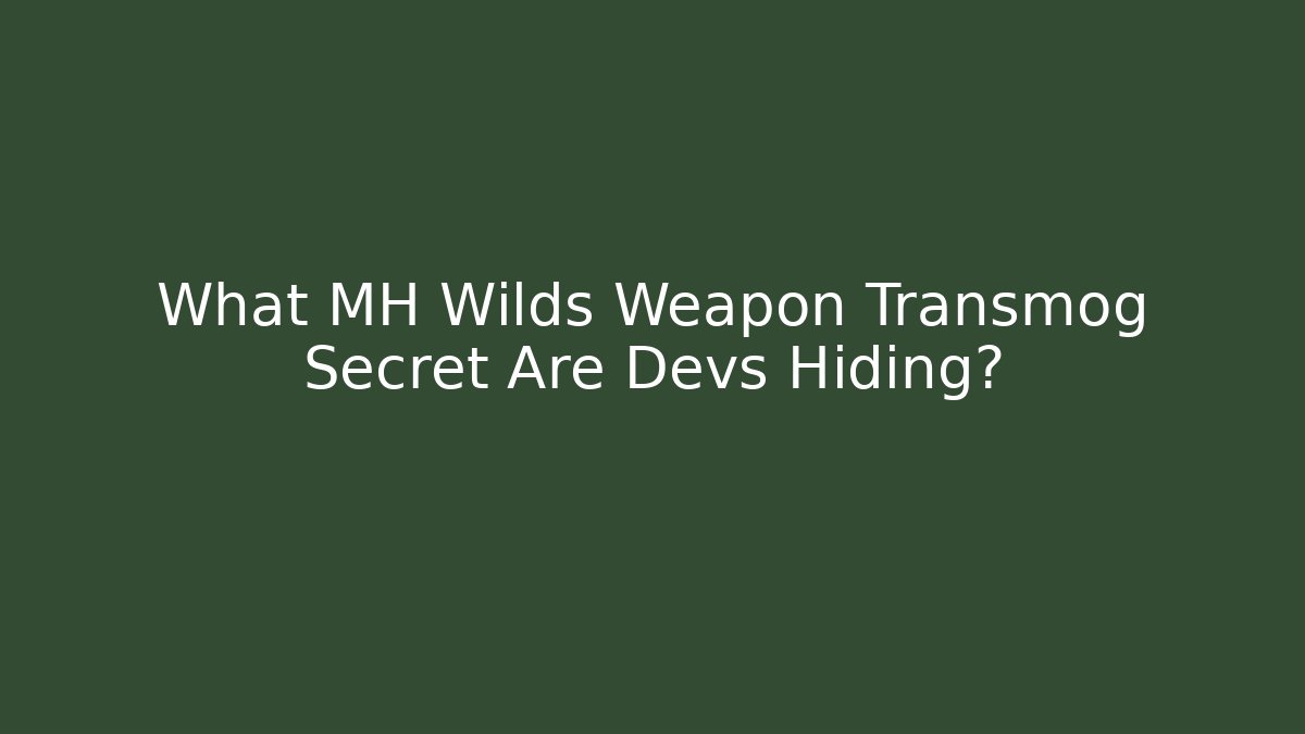 What MH Wilds Weapon Transmog Secret Are Devs Hiding?