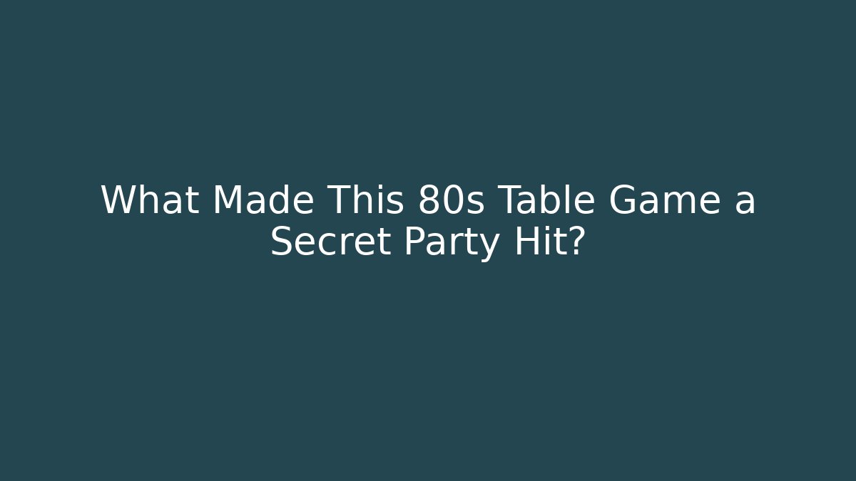 What Made This 80s Table Game a Secret Party Hit?