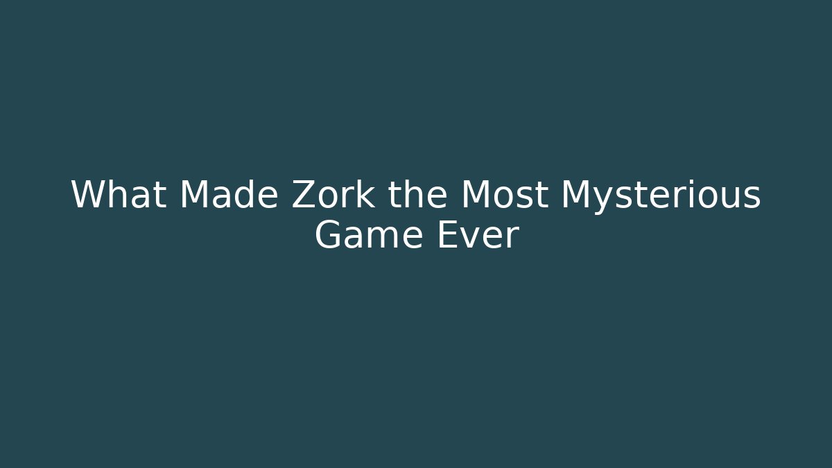 What Made Zork the Most Mysterious Game Ever