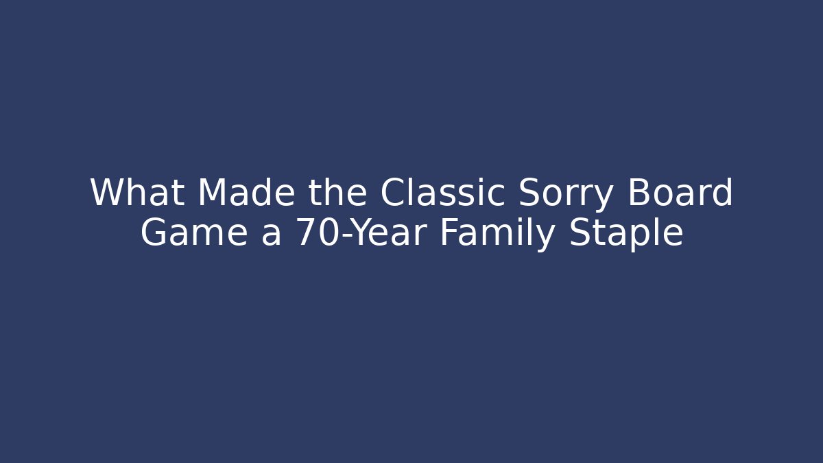 What Made the Classic Sorry Board Game a 70-Year Family Staple