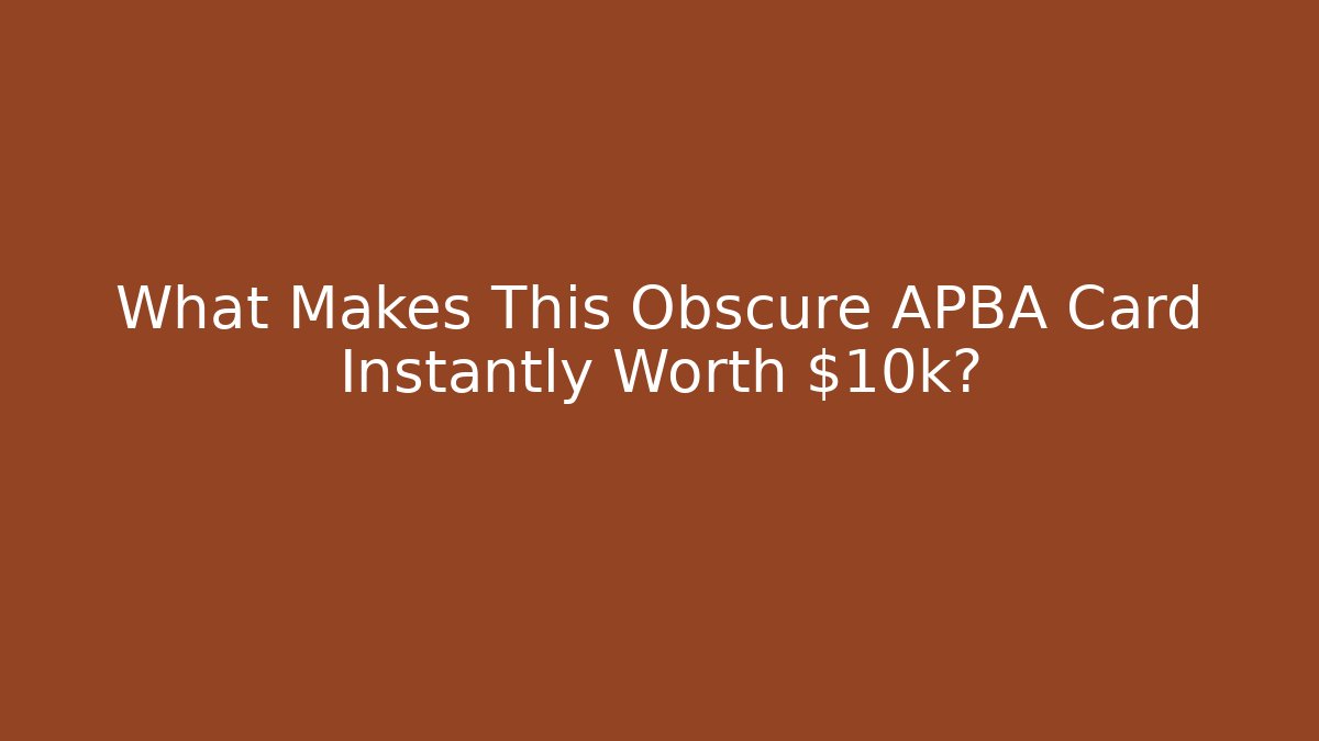What Makes This Obscure APBA Card Instantly Worth $10k?