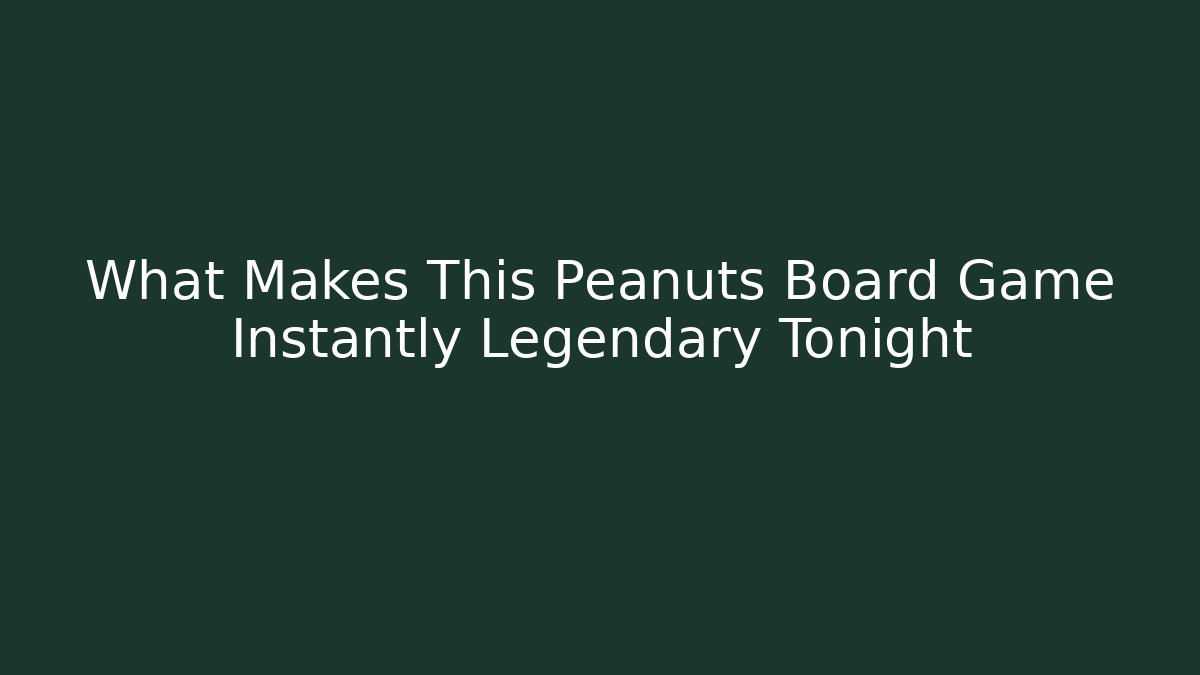 What Makes This Peanuts Board Game Instantly Legendary Tonight
