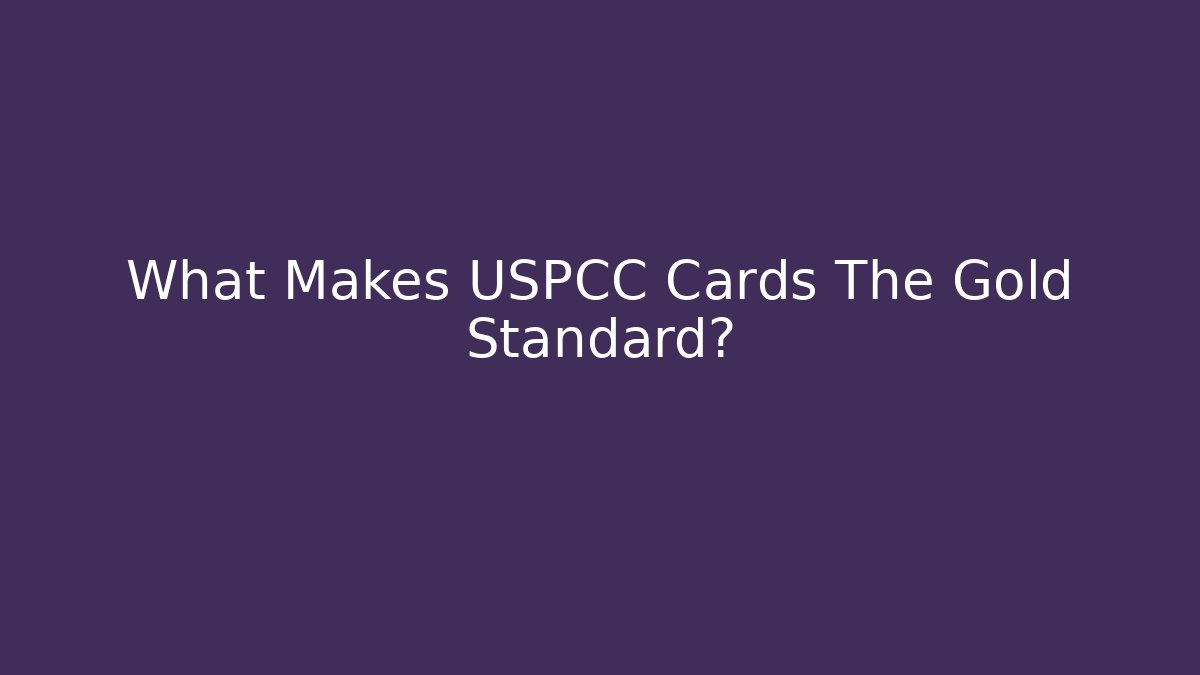 What Makes USPCC Cards The Gold Standard?