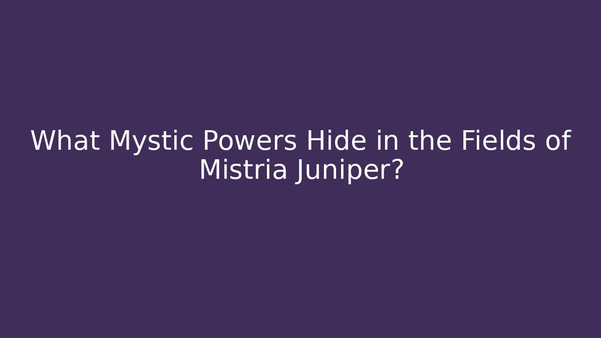 What Mystic Powers Hide in the Fields of Mistria Juniper?