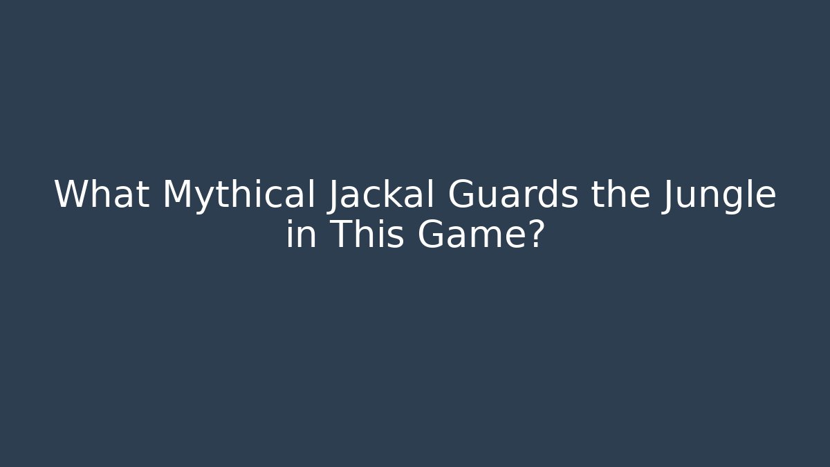 What Mythical Jackal Guards the Jungle in This Game?